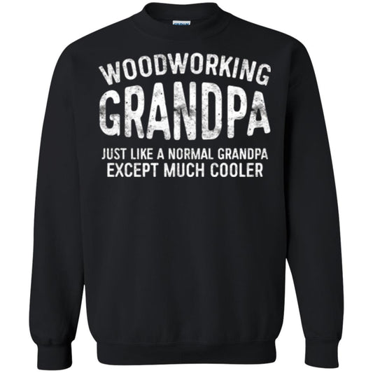 Woodworking Grandpa Just Like A Normal Grandpa Papa T-shirt Black