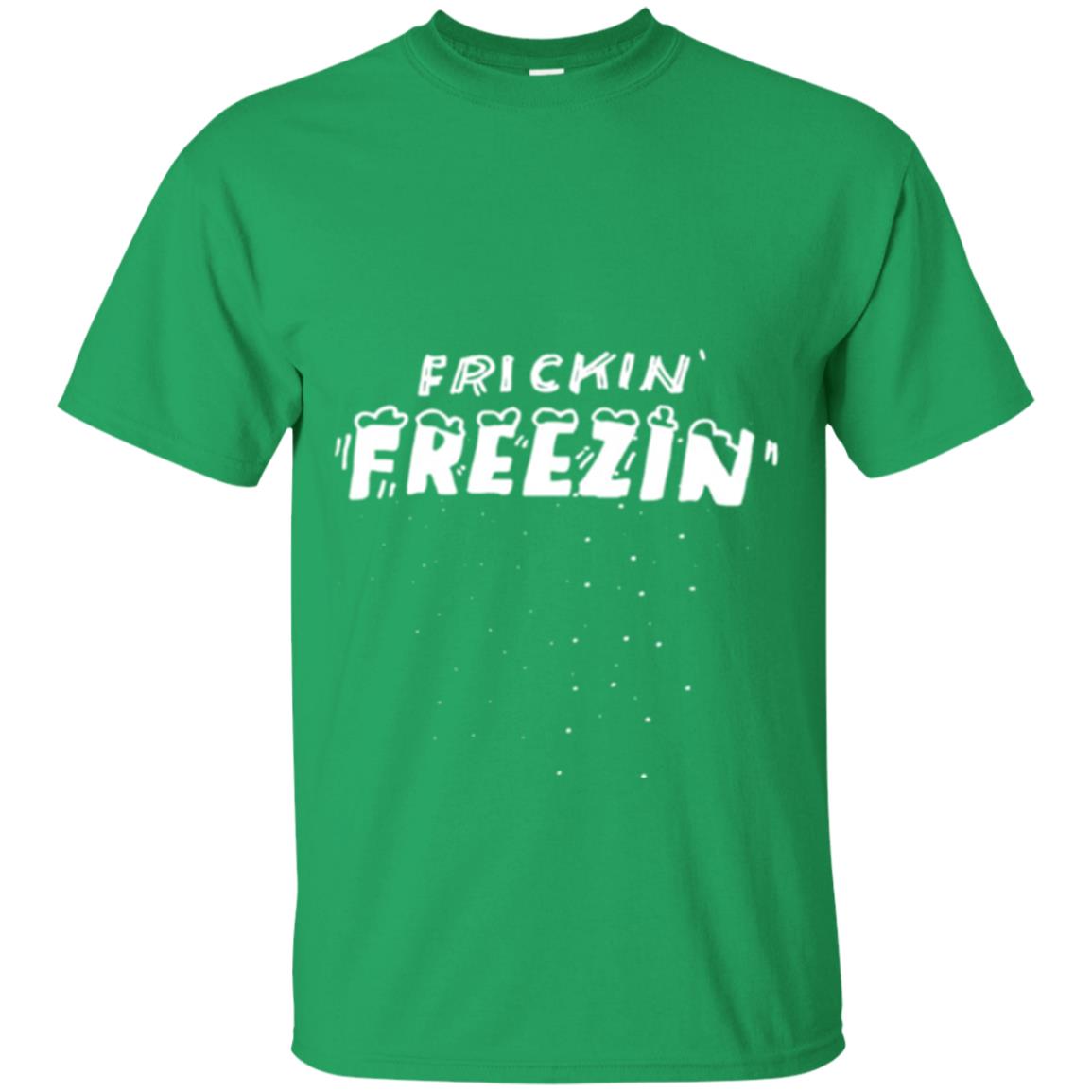 Funny Frickin_ Freezin_ T-shirt Irish Green