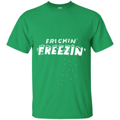 Funny Frickin_ Freezin_ T-shirt Irish Green