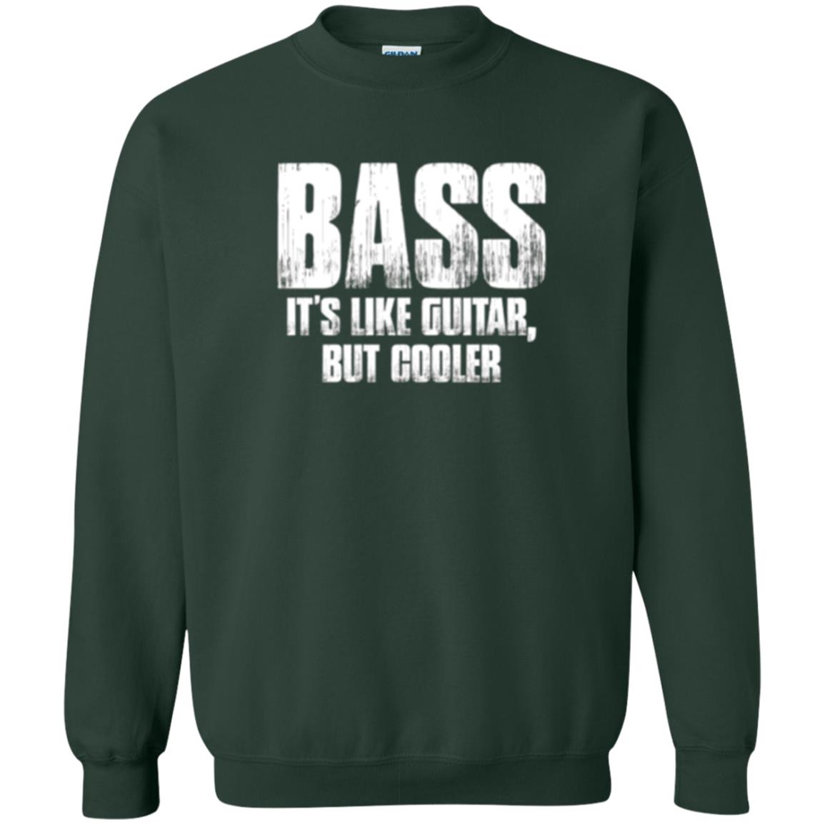 Funny Music T-shirt Bass It_s Like Guitar But Cooler Forest Green