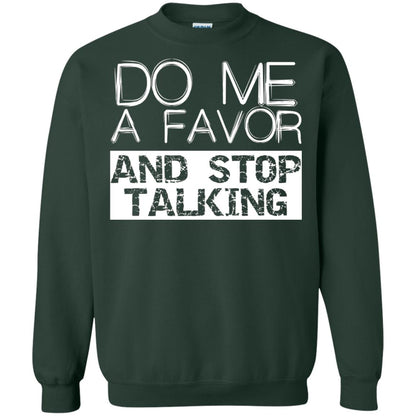 Do Me A Favor And Stop Talking Funny Shirt Forest Green