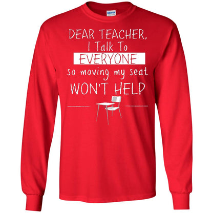 Dear Teacher I Talk To Everyone So Moving My Seat Student T-shirt Red