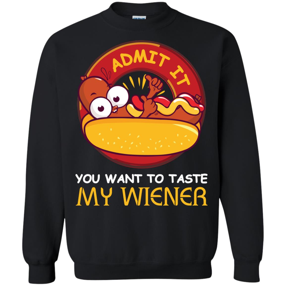 Admit It You Want To Taste My Wiener Shirt Black