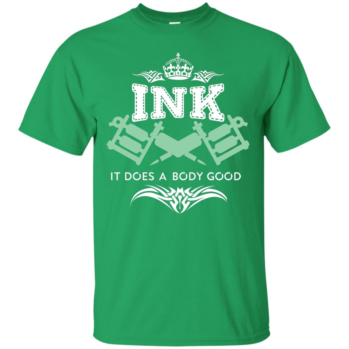 Ink It Does A Body Good Cool Gift Shirt For Tatto Lover Irish Green