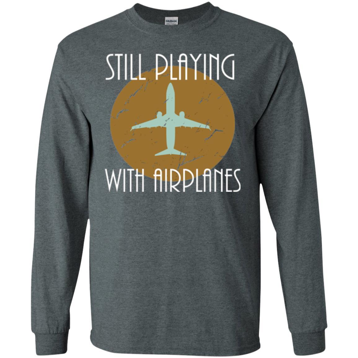 Pilot T-shirt Still Playing With Airplanes T-shirt