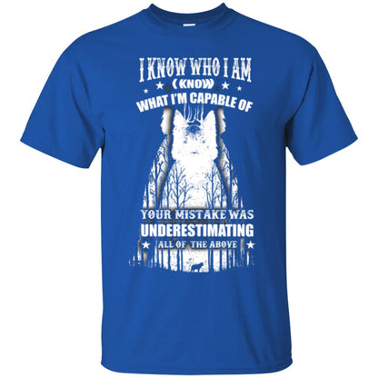 Wolf Lover T-shirt I Know Who I Am I Know What I’m Capable Of Royal