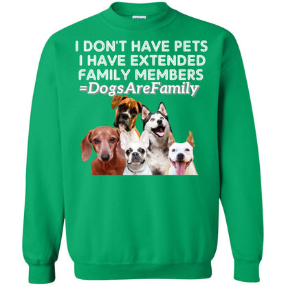 I Don't Have Pets I Have Extended Family Members Shirt Irish Green