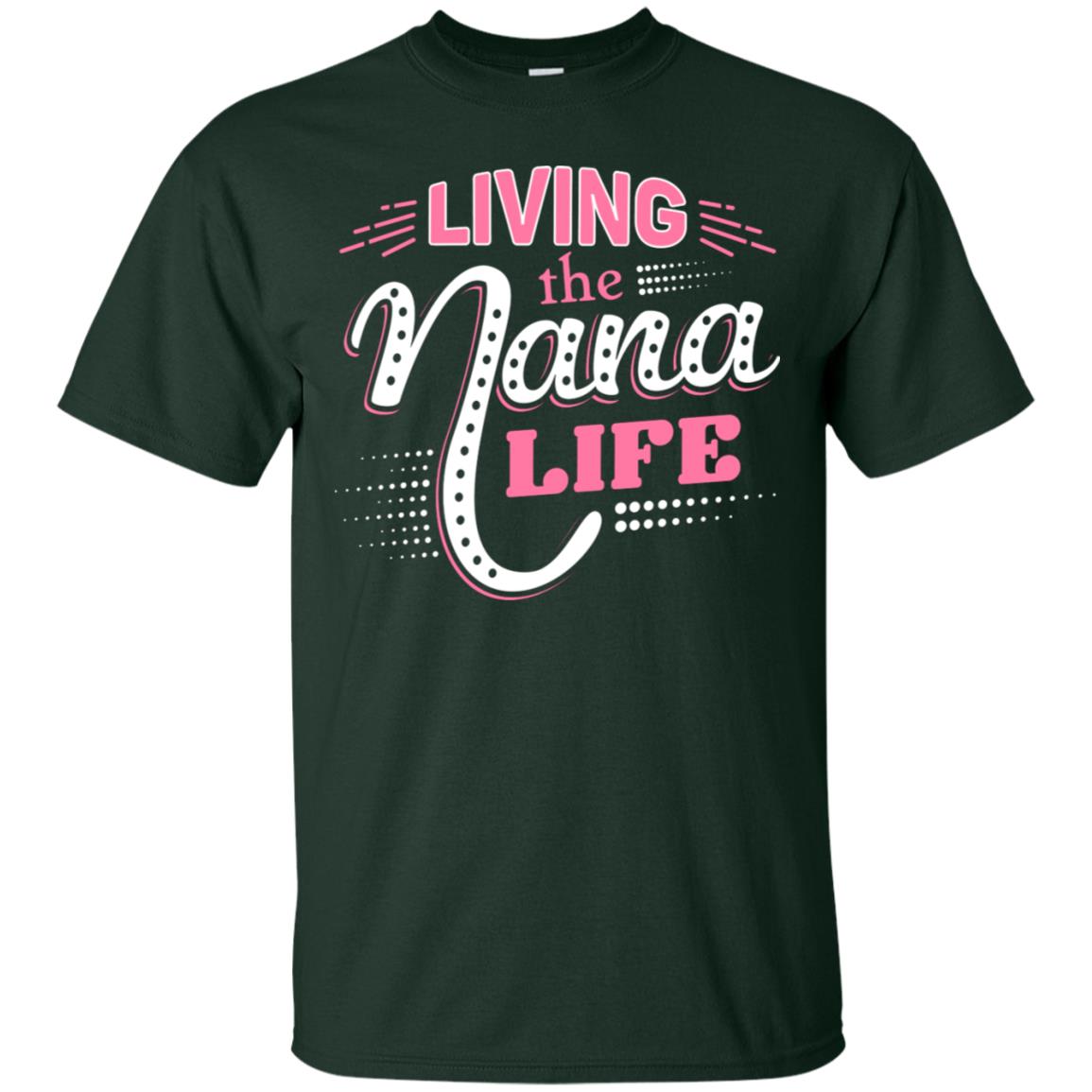 Living The Nana Life Nana T-shirt Forest