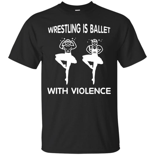 Wrestling Lover T-shirt Is Ballet With Violence Black