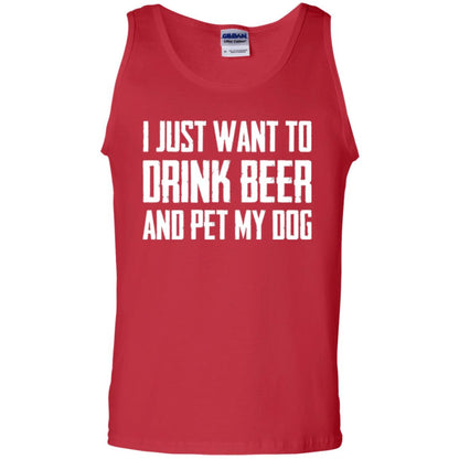 Beer Lovers T-shirt I Just Want To Drink Beer And Pet My Dog Red
