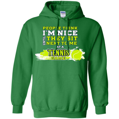 People Think I'm Nice Until They Sit Next To Me At A Tennis Game Shirt For Mens Or Womens Irish Green