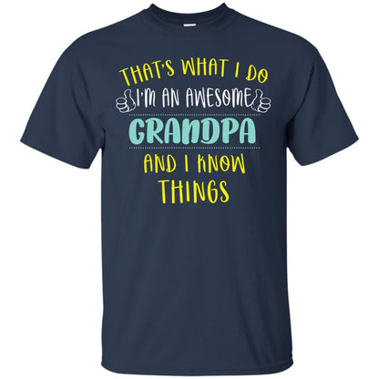 That's What I Do I'm An Awesome Grandpa And I Know Things Grandpa Shirt Navy