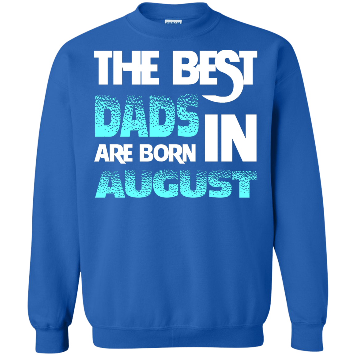 Daddy T-shirt The Best Dads Are Born In August Royal