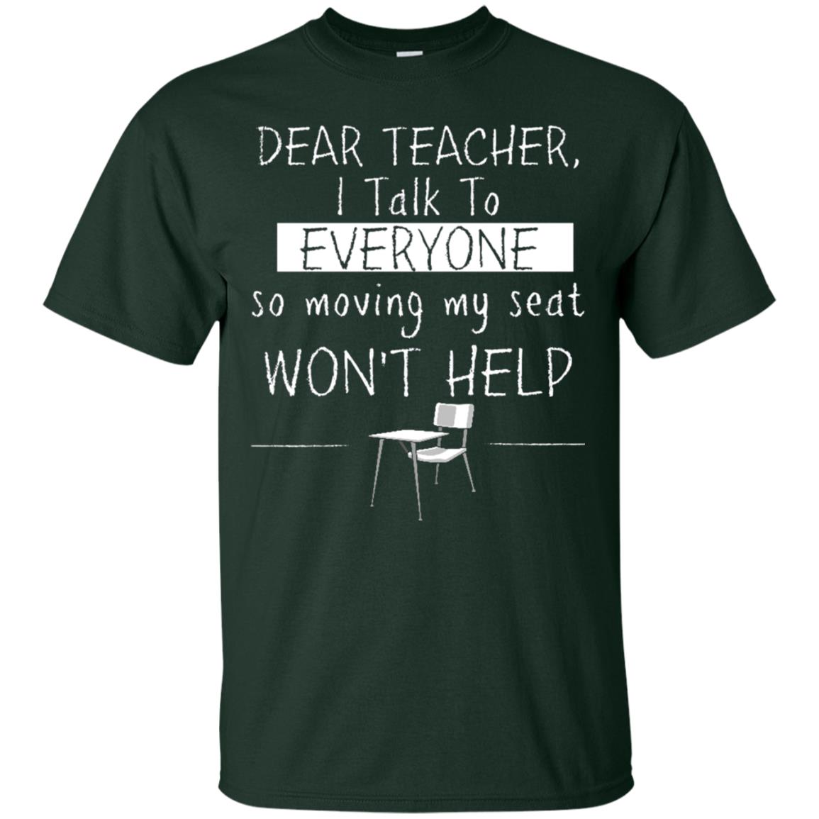 Dear Teacher I Talk To Everyone So Moving My Seat Student T-shirt Forest