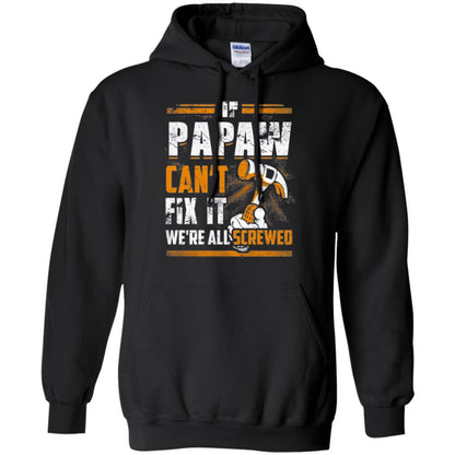 If Papaw Can_t Fix It We_re All Screwed T-shirt Black