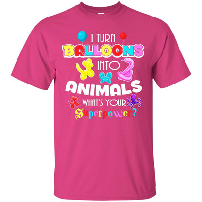 I Turn Balloons Into Animals What's Your Superpower Balloon Artist T-shirt Heliconia