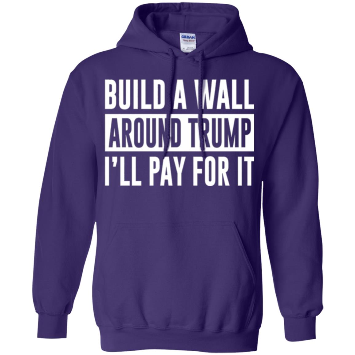 Anti Trump T-shirt Build A Wall Around Trump I_ll Pay For It Purple