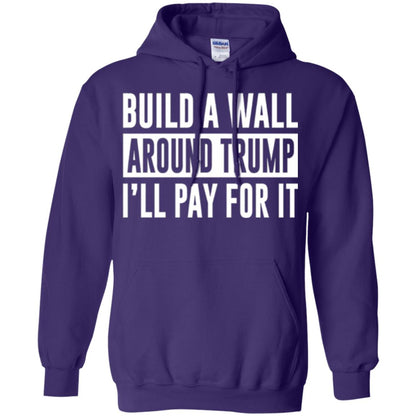 Anti Trump T-shirt Build A Wall Around Trump I_ll Pay For It Purple