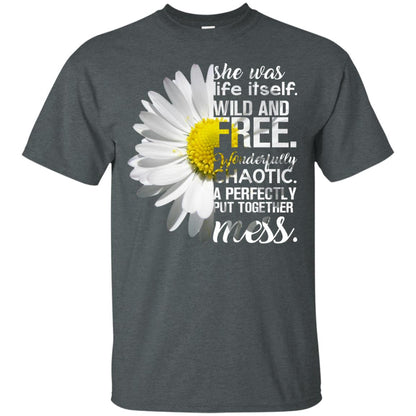 She Was Life Itself Wild And Free Aweome T-shirt Dark Heather