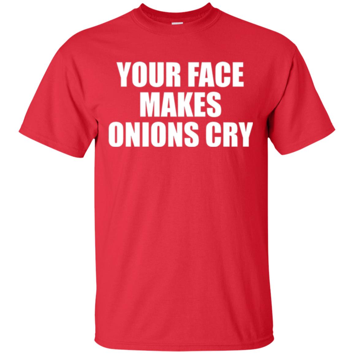 Your Face Makes Onions Cry T-shirt Red