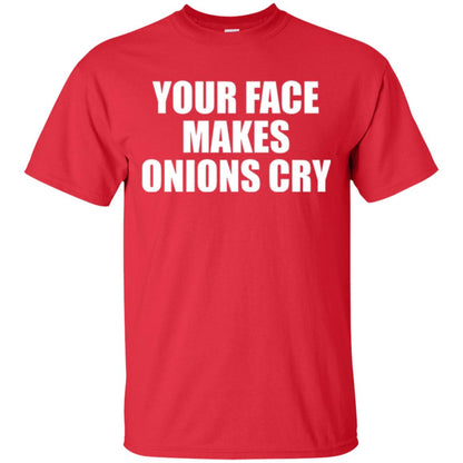 Your Face Makes Onions Cry T-shirt Red