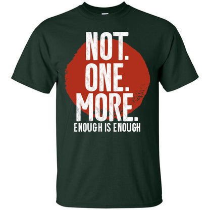 Not One More Enough Is Enough Gun Violence T-shirt Forest