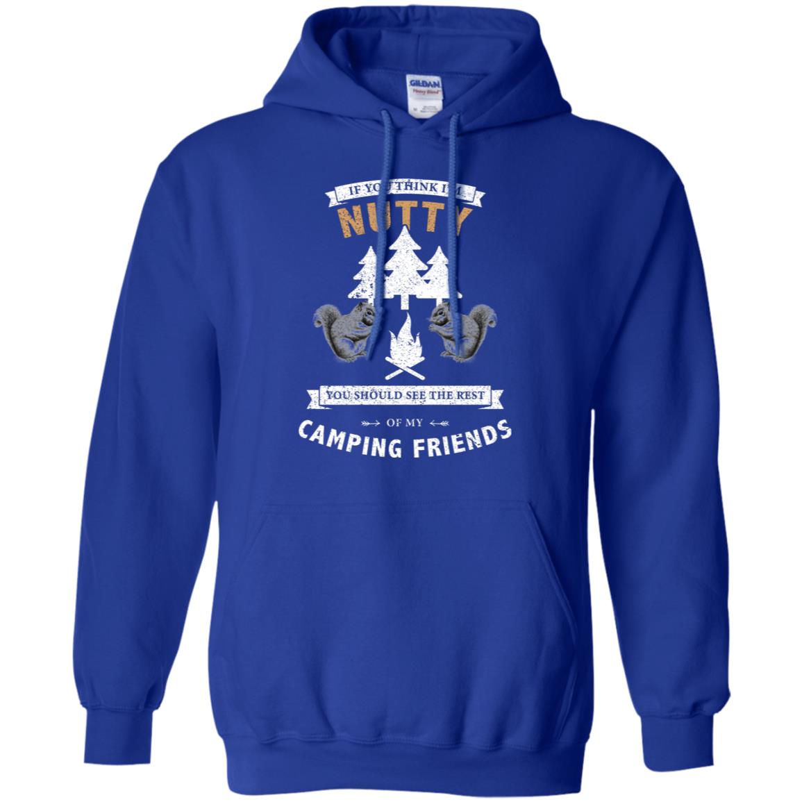 If You Thinks I'm Nutty You Should See The Rest Of My Camping Friends Shirt Royal