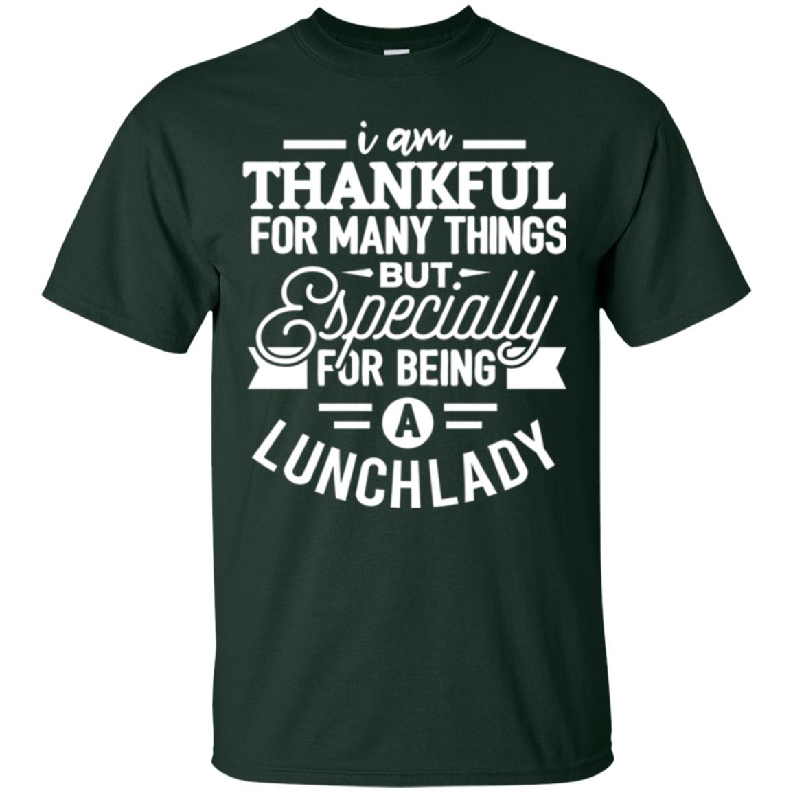 Lunch Lady T-shirt I Am Thankful For Many Things Forest Green