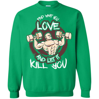 Find What You Love And Let It Kill You Fitness T-shirt Irish Green