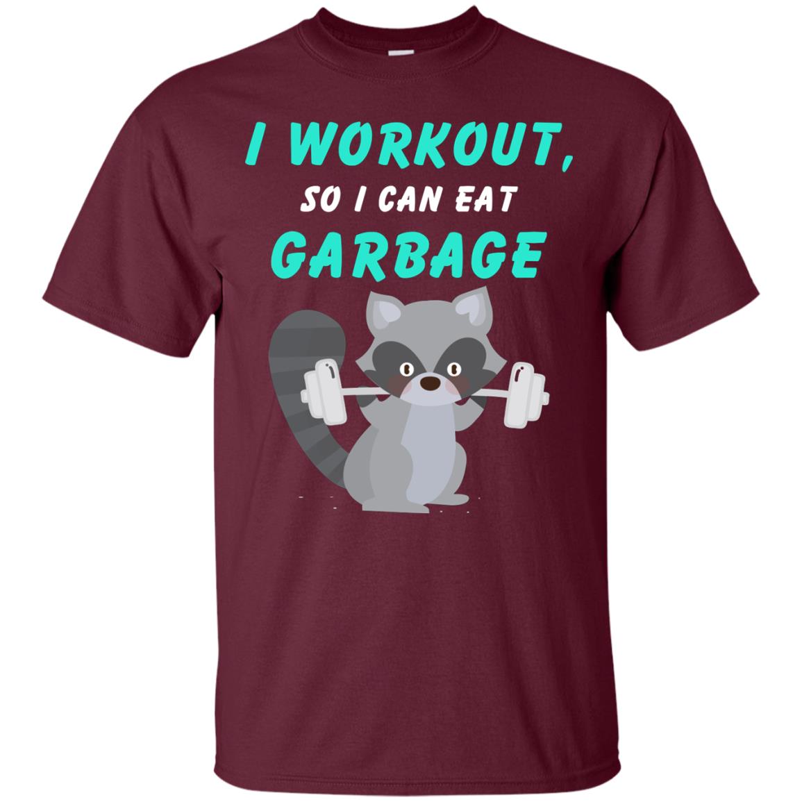 I Workout So I Can Eat Garbage Funny Gym Raccoon Shirt Maroon