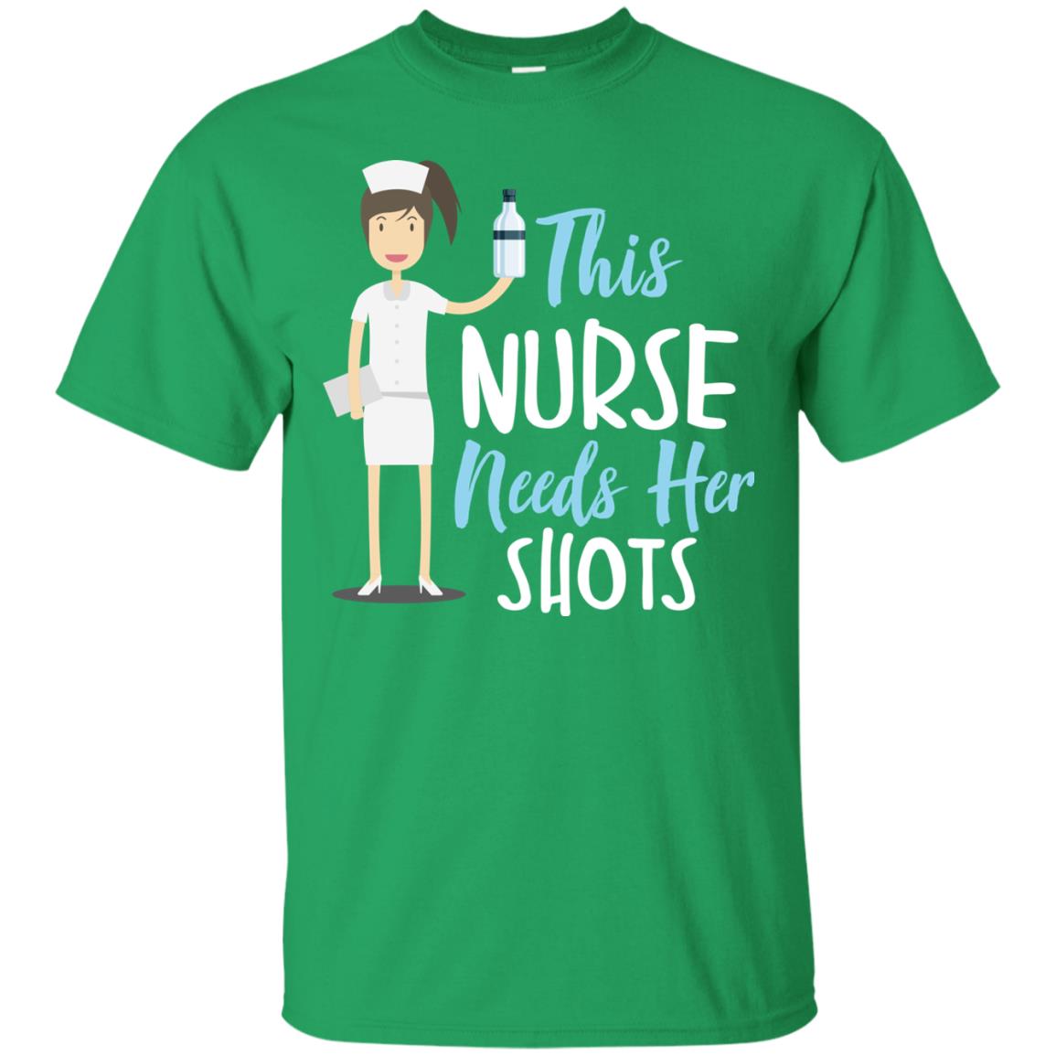 This Nurse Needs Her Shots Funny Saying T-shirt For Nurse Irish Green
