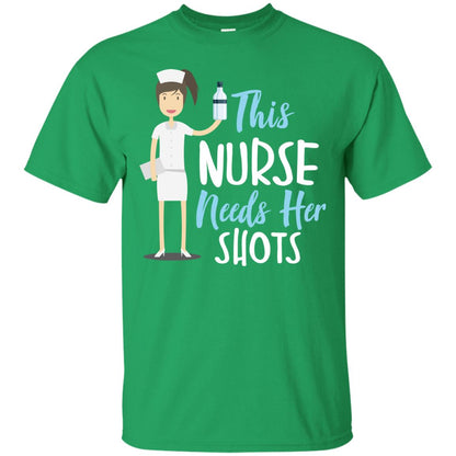 This Nurse Needs Her Shots Funny Saying T-shirt For Nurse Irish Green