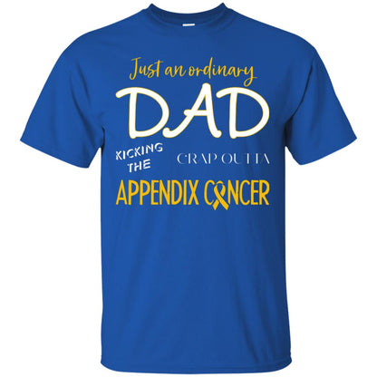 Just An Ordinary Dad Kicking The Crap Outta Appendix Cancer Shirt Royal