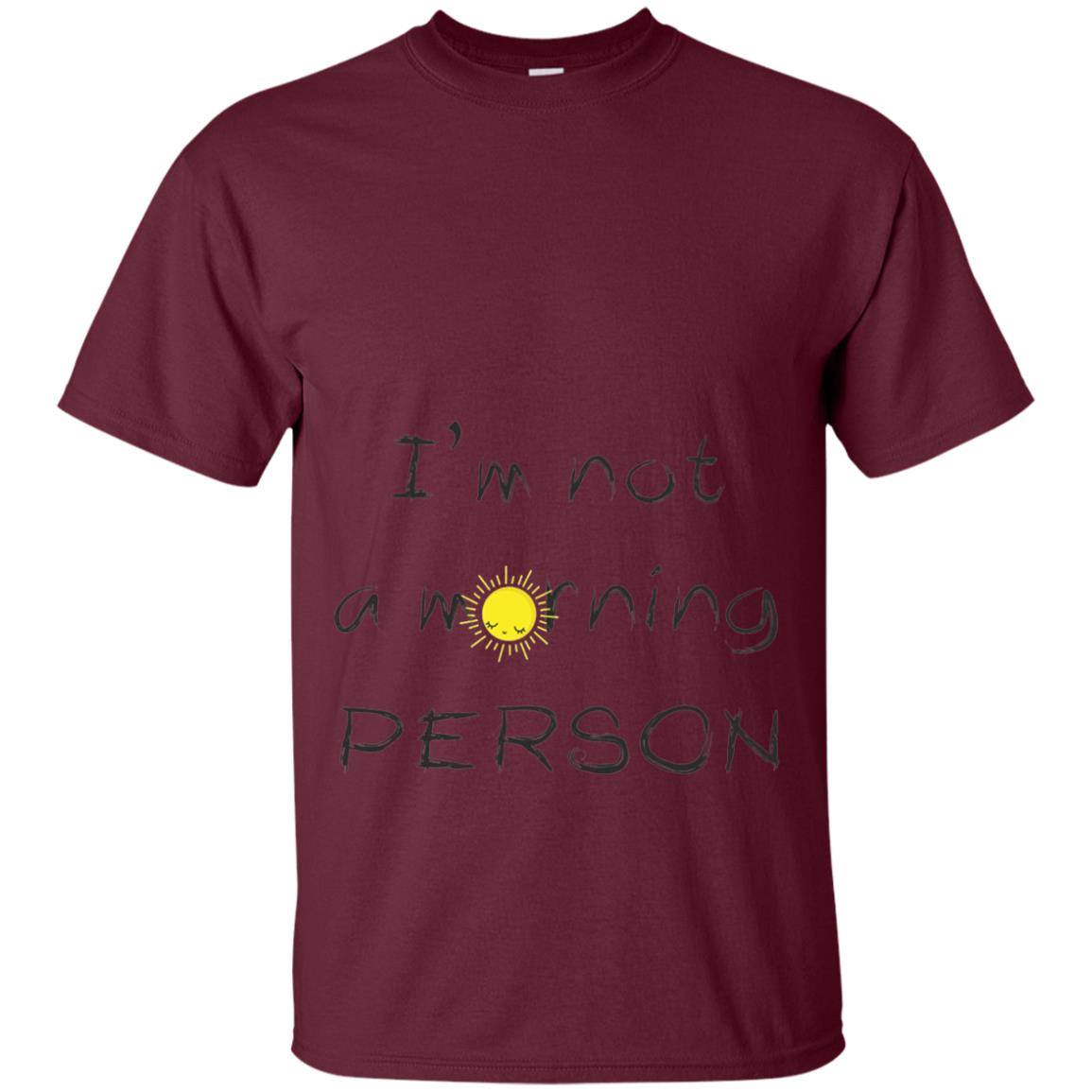 I Am Not A Morning Person T-shirt Maroon