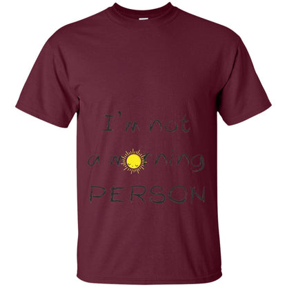 I Am Not A Morning Person T-shirt Maroon