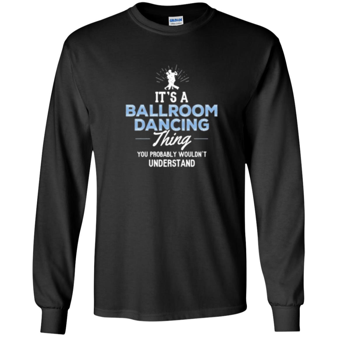 Ballroom Dancing T-shirt You Wouldn_t Understand Black
