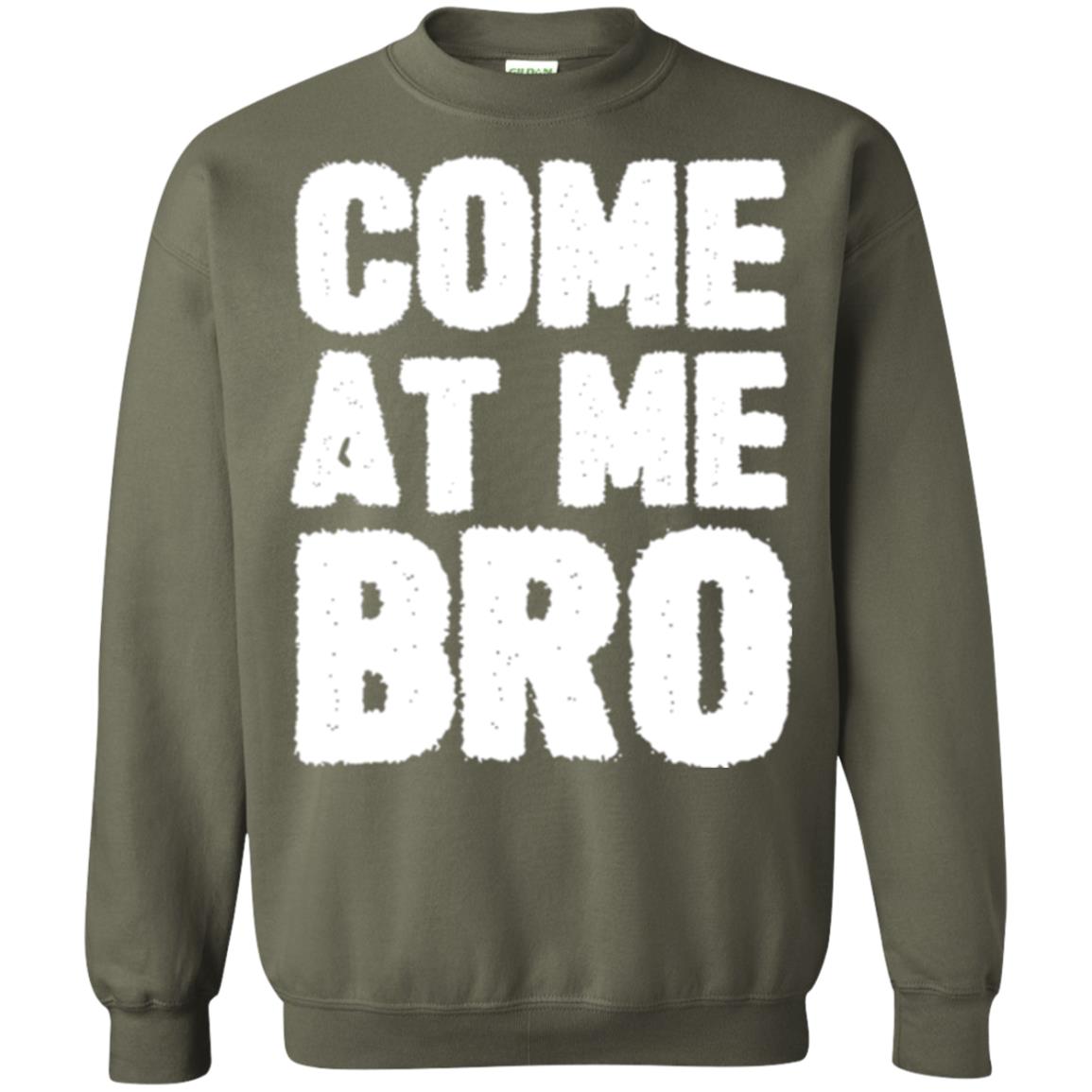 Funny Come At Me Bro T-shirt Military Green