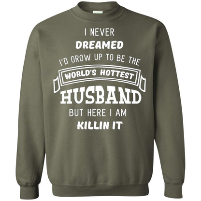 I Would Grow Up To Be The Worlds Hottest Husband Military Green
