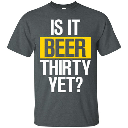 Is It Beer Thirty Yet Shirt Dark Heather