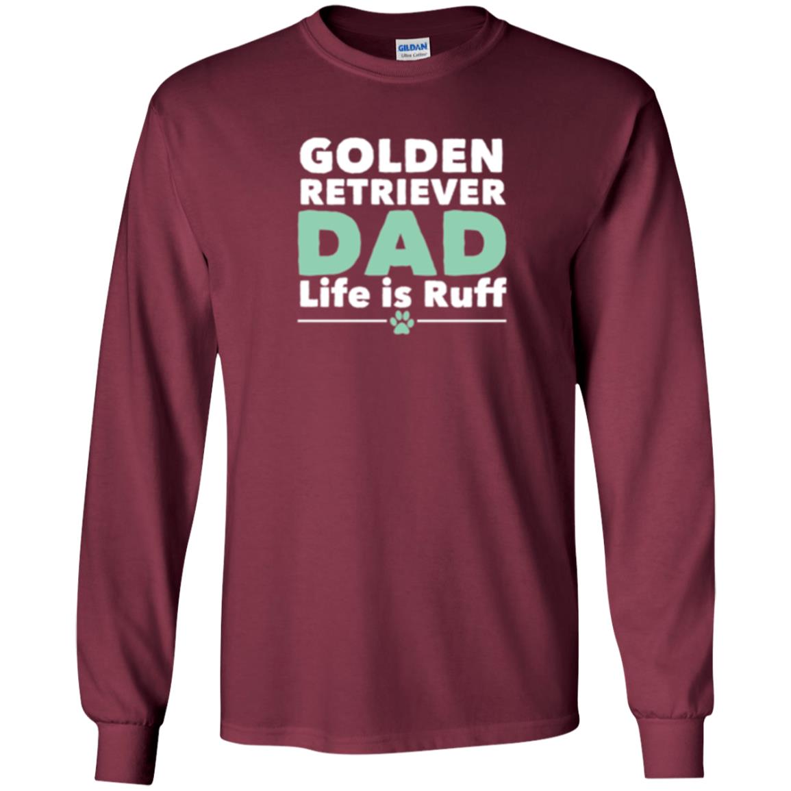 Daddy T-shirt Golden Retriever Dad Life Is Ruff Maroon