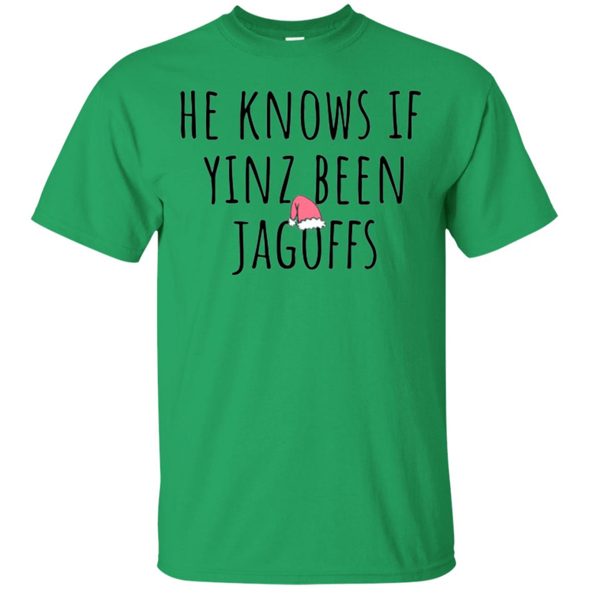 He Knows If Yinz Been Jagoffs T-shirt Irish Green