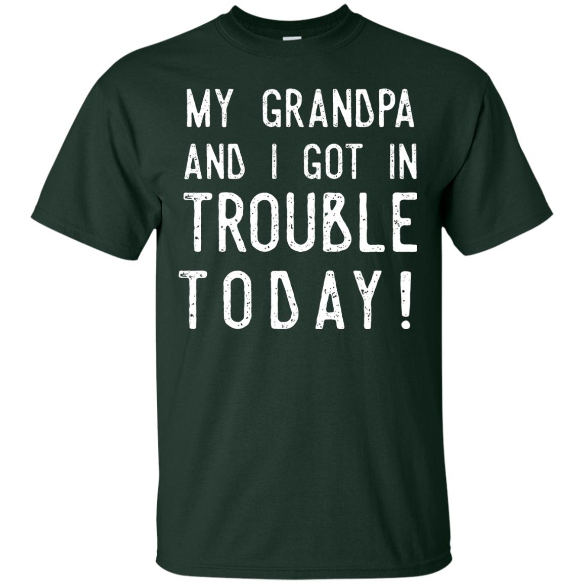 My Grandpa And I Got In Trouble Today Best Shirt For Grandkids Forest