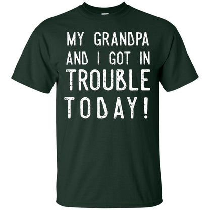 My Grandpa And I Got In Trouble Today Best Shirt For Grandkids Forest