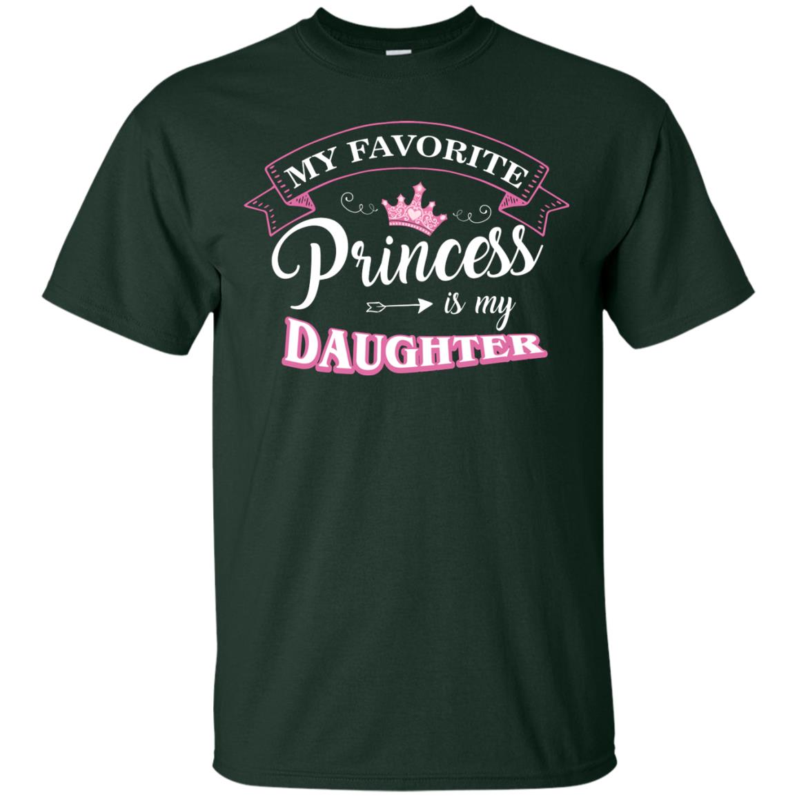 My Favorite Princess Is My Daughter Parent T-shirt Forest