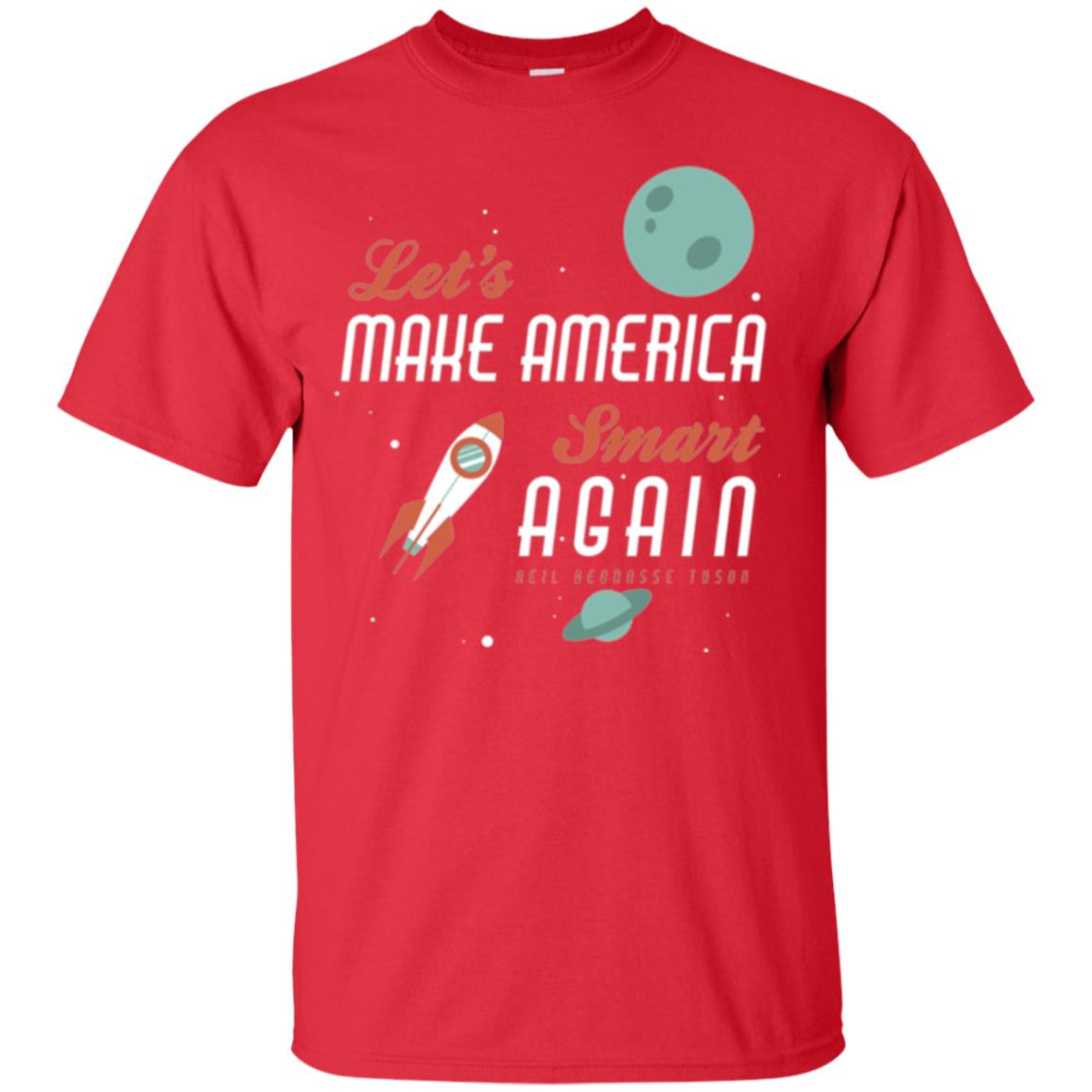 Neil Degrasse Tyson Quote T-shirt Let_s Make America Smart Again Red