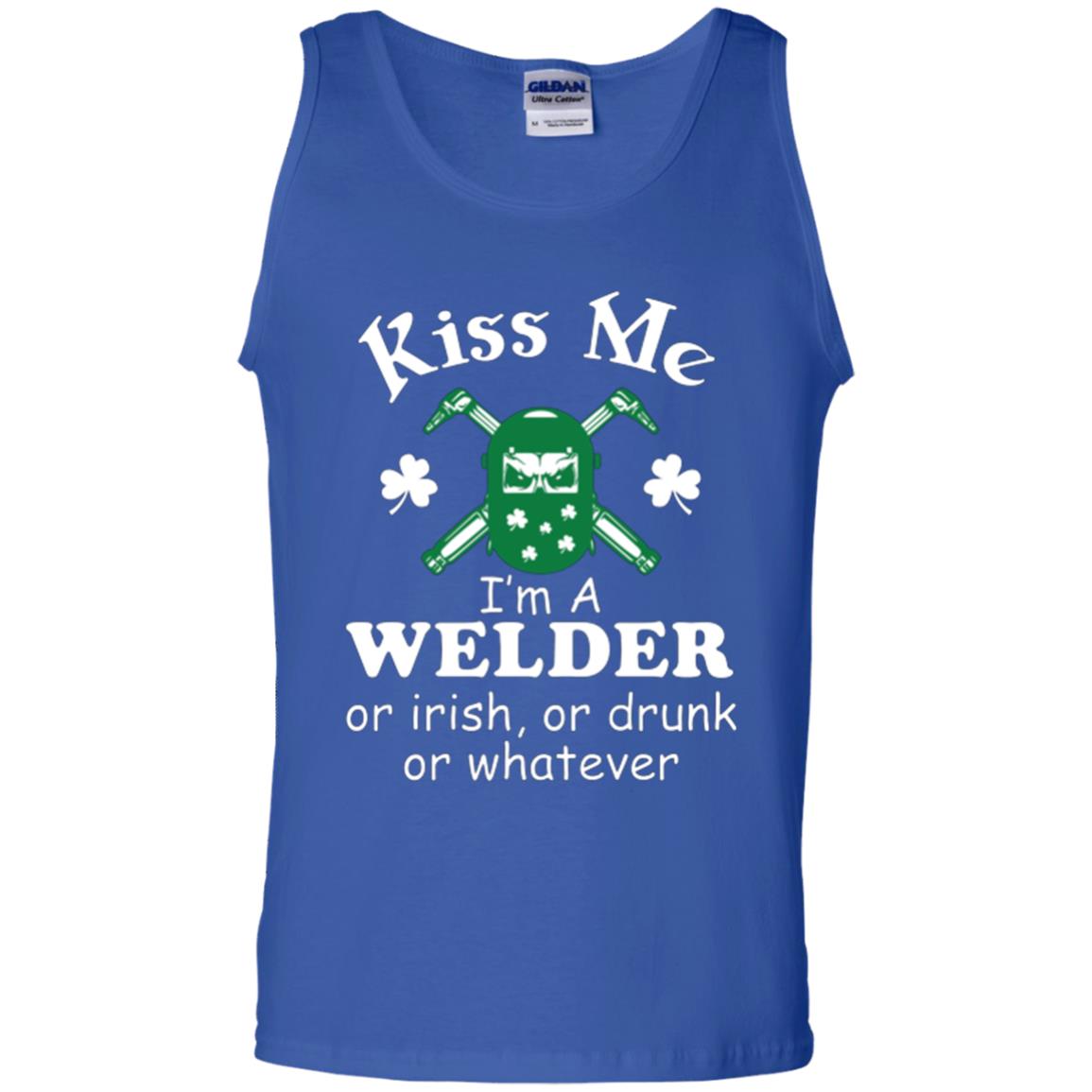 St. Patrick's Day T-shirt Kiss Me I’m A Welder Or Irish Or Drunk Or Whatever Royal