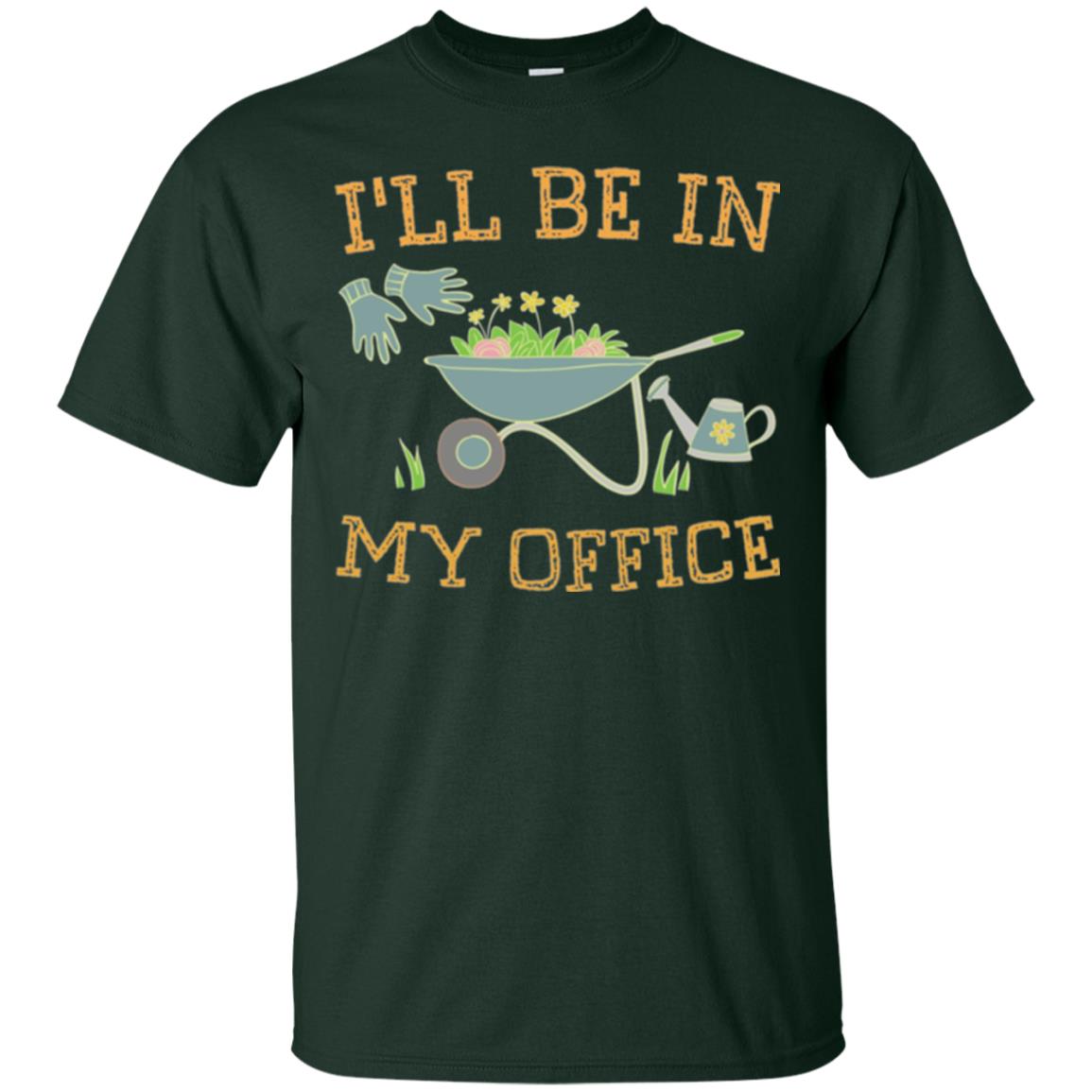 Gardeners T-shirt I_ll Be In My Office Forest Green