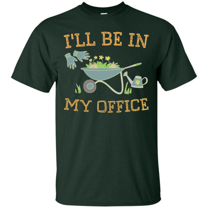 Gardeners T-shirt I_ll Be In My Office Forest Green