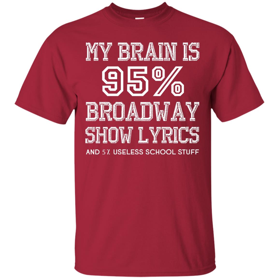My Brain Is 95_ Broadway Show Lyrics Acting Lover T-shirt Cardinal