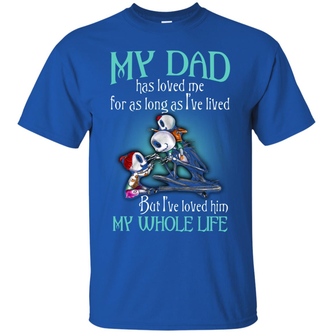 My Dad Has Loved Me As Long As I_ve Lived But I_ve Loved Him My Whole Life Children T-shirt Royal